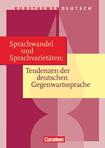 Kursthemen Deutsch: Sprachwandel und Sprachvarietäten: Tendenzen der deutschen Gegenwartssprache - Schulbuch